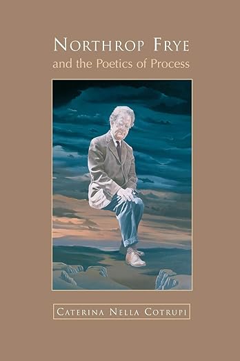 Northrop Frye and the Poetics of Process Image